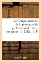 Ve Congrès National De La Photographie Professionnelle. Paris, Novembre 1912