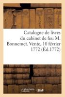 Catalogue De Livres Du Cabinet De Feu M. Bonnemet. Vente, 10 Février 1772