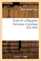Traité De Calligraphie Théorique Et Pratique. L'expédiée Française