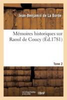 Mémoires Historiques Sur Raoul De Coucy. Tome 2