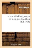 Le Portrait Et Les Groupes En Plein Air. 2E Édition