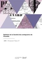 Bulletin De La Société Des Antiquaires De Picardie