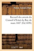 Recueil Des Arrests Du Conseil d'Estat Du Roy De Mars 1687, Portant Diminution, Décharge