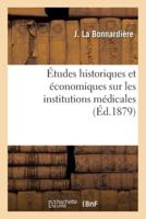 Études Historiques Et Économiques Sur Les Institutions Médicales