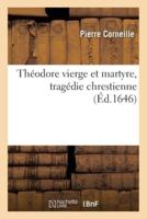 Théodore Vierge Et Martyre, Tragédie Chrestienne