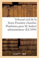 Tribunal Civil De La Seine Première Chambre Plaidoiries Pour M. Imbert