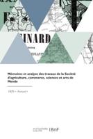 Mémoires Et Analyse Des Travaux De La Société d'Agriculture, Commerce, Sciences Et Arts De Mende