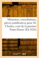 Mémoires, Consultations Et Pièces Justificatives Pour M. Chasles, Curé De La Paroisse Notre-Dame