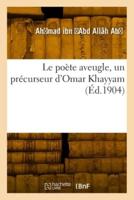 Le Poète Aveugle, Un Précurseur d'Omar Khayyam