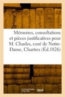 Mémoires, Consultations Et Pièces Justificatives Pour M. Chasles, Curé De La Paroisse Notre-Dame