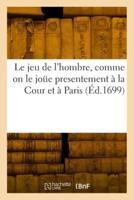 Le Jeu De L'hombre, Comme on Le Joue Presentement À La Cour Et À Paris