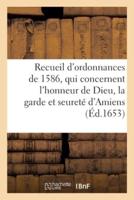 Recueil Des Ordonnances, Qui Concernent l'Honneur De Dieu, La Garde Et Seureté d'Amiens
