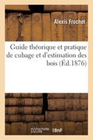 Guide Théorique Et Pratique De Cubage Et D'estimation Des Bois