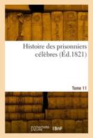 Histoire Des Prisonniers Célèbres. Tome 11