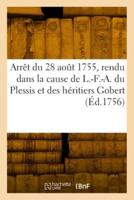 Arrêt Du Parlement De Paris, Du 28 Août 1755, Rendu Dans La Cause De L.-F.-A. Du Plessis