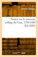 Notice Sur Le Nouveau Collège De Gray, 1789-1889