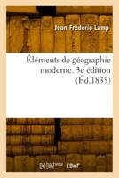 Éléments De Géographie Moderne. 3E Édition