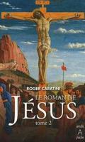 Le Roman De Jesus 2/De Tiberiade Au Golgotha