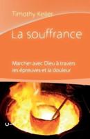 La Souffrance (Walking With God Through Pain and Suffering)