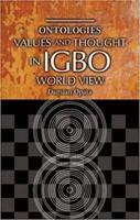 Ontologies, Values and Thought in Igbo World View