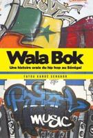 Wala Bok: Une Histoire Orale Du Hip Hop Au Senegal