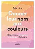 Donner leur nom aux couleurs Dénomination des couleurs évaluées par colorimétrie