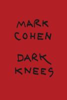 Mark Cohen: Dark Knees