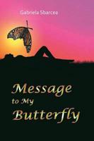 Message to My Butterfly