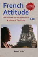 FRENCH ATTITUDE 101: One hundred and one behavioural attributes of Frenchship