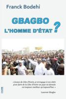 Gbagbo: L'Homme D'Etat?
