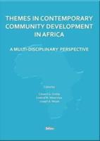 THEMES IN CONTEMPORARY COMMUNITY DEVELOPMENT IN AFRICA: A MULTI-DISCIPLINARY PERSPECTIVE