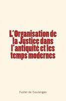 L'Organisation De La Justice Dans L'antiquité Et Les Temps Modernes