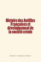 Histoire Des Antilles Francaises Et Developpement De La Societe Creole