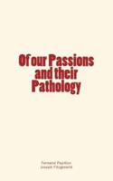 Of Our Passions and Their Pathology