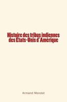 Histoire Des Tribus Indiennes Des Etats-Unis D'Amerique