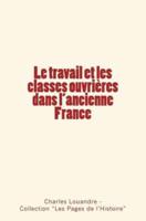 Le Travail Et Les Classes Ouvrieres Dans L'Ancienne France