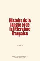 Histoire De La Langue Et De La Litterature Francaise