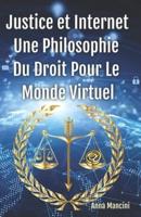 Justice Et Internet, Une Philosophie Du Droit Pour Le Monde Virtuel