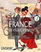 Si La France M'était Contée... Voyage Encyclopédique Au Coeur De La France D'autrefois. Volume 1