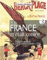 Si La France M'était Contée... Voyage Encyclopédique Au Coeur De La France D'autrefois. Volume 3