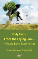 From the Frying Pan... : A Young Boy's Experiences