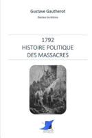 1792 - Histoire Politique Des Massacres