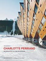 Charlotte Perriand - An Architect in the Mountains