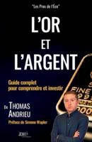 L'or et l'argent : Guide complet pour comprendre et investir:Préface de Simone Wapler