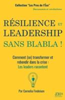 RÉSILIENCE ET LEADERSHIP SANS BLABLA !:Comment (se) transformer et rebondir dans la crise : Les leaders racontent
