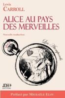 Alice au pays des merveilles - Nouvelle traduction par Clémentine Vacherie:Préfacé par Mickaële Eloy