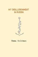My Disillusionment in Russia by Emma Goldman