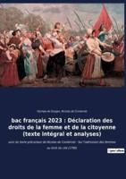 bac français 2023 : Déclaration des droits de la femme et de la citoyenne (texte intégral):suivi du texte précurseur de Nicolas de Condorcet : Sur l'admission des femmes au droit de cité (1790)