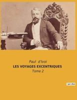 LES VOYAGES EXCENTRIQUES :Tome 2