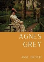 Agnes Grey: Le premier d'Anne Brontë, fondé sur la propre expérience de l'auteure comme gouvernante